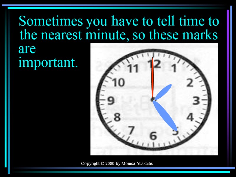 Copyright © 2000 by Monica Yuskaitis Sometimes you have to tell time to the